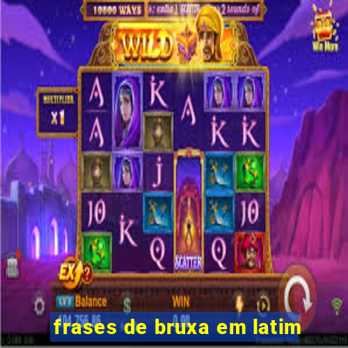 frases de bruxa em latim